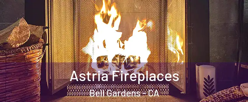  Astria Fireplaces Bell Gardens - CA