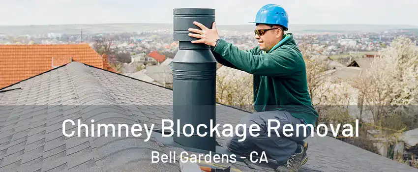  Chimney Blockage Removal Bell Gardens - CA