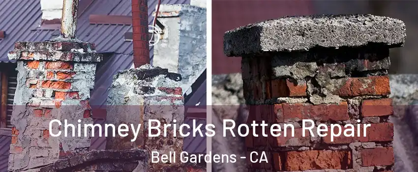  Chimney Bricks Rotten Repair Bell Gardens - CA