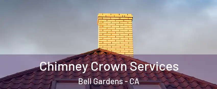 Chimney Crown Services Bell Gardens - CA
