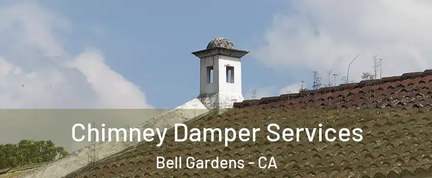  Chimney Damper Services Bell Gardens - CA