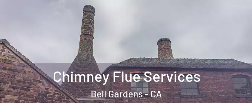  Chimney Flue Services Bell Gardens - CA