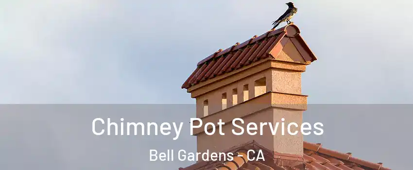  Chimney Pot Services Bell Gardens - CA