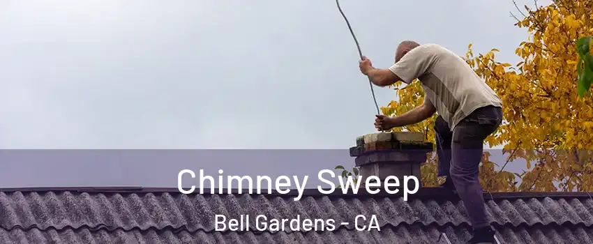 Chimney Sweep Bell Gardens - CA