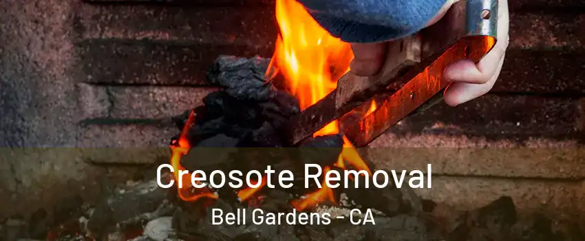  Creosote Removal Bell Gardens - CA