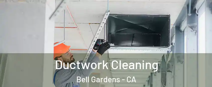  Ductwork Cleaning Bell Gardens - CA