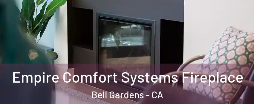  Empire Comfort Systems Fireplace Bell Gardens - CA