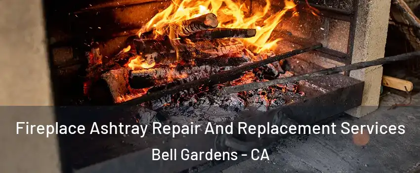  Fireplace Ashtray Repair And Replacement Services Bell Gardens - CA