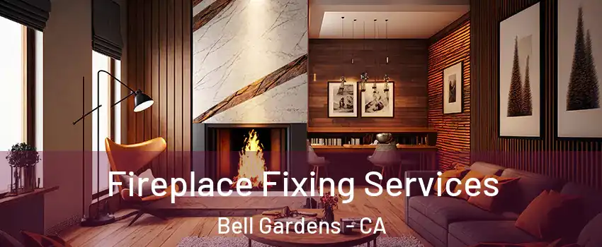  Fireplace Fixing Services Bell Gardens - CA