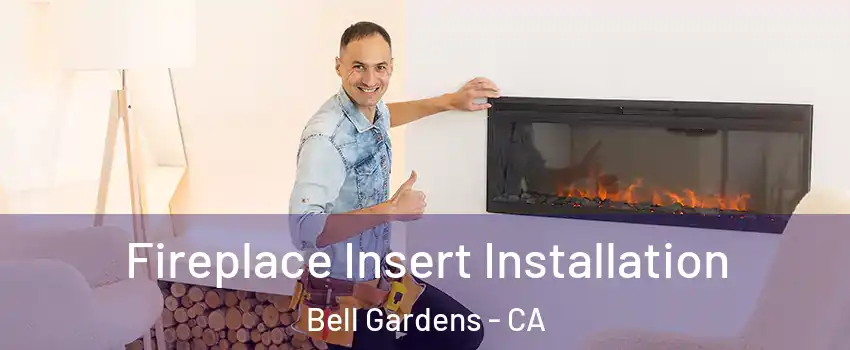  Fireplace Insert Installation Bell Gardens - CA