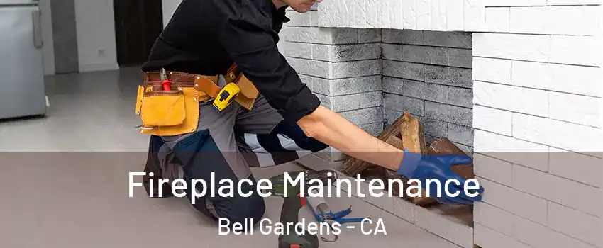  Fireplace Maintenance Bell Gardens - CA