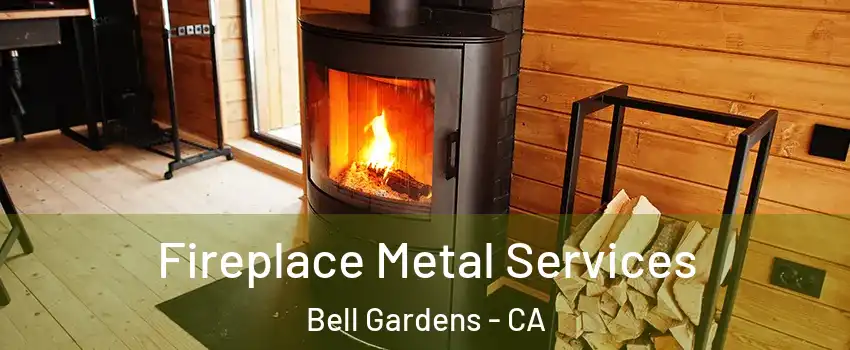 Fireplace Metal Services Bell Gardens - CA