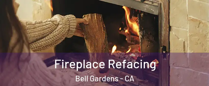  Fireplace Refacing Bell Gardens - CA