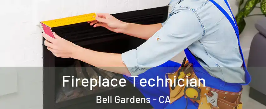 Fireplace Technician Bell Gardens - CA