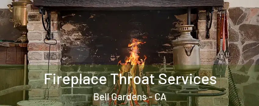  Fireplace Throat Services Bell Gardens - CA