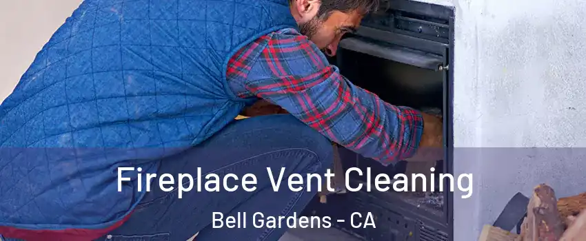  Fireplace Vent Cleaning Bell Gardens - CA