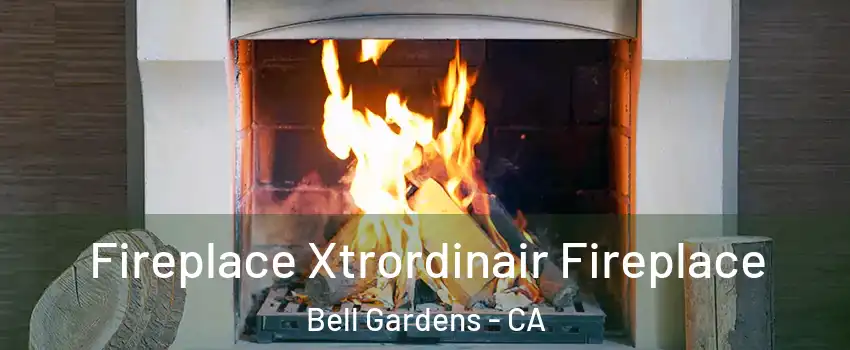  Fireplace Xtrordinair Fireplace Bell Gardens - CA