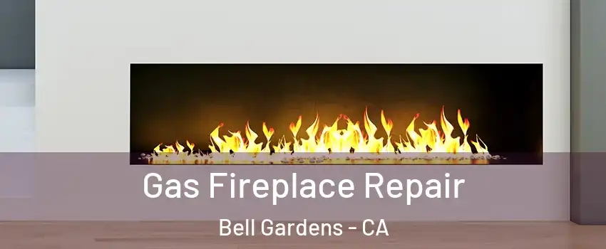  Gas Fireplace Repair Bell Gardens - CA