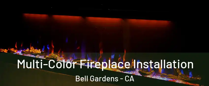  Multi-Color Fireplace Installation Bell Gardens - CA