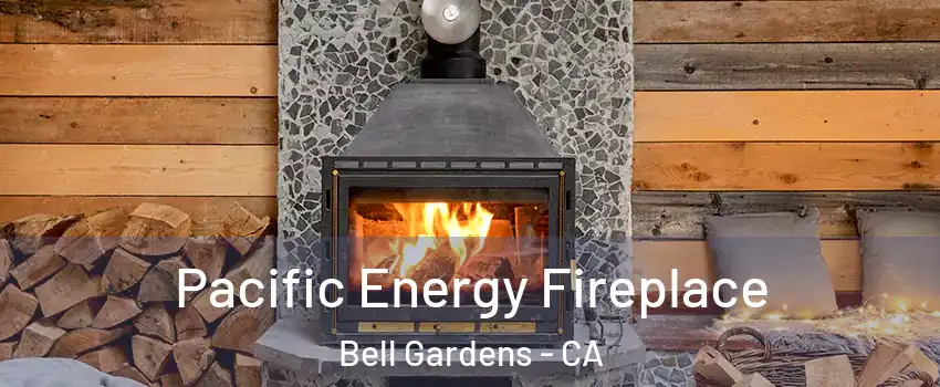  Pacific Energy Fireplace Bell Gardens - CA