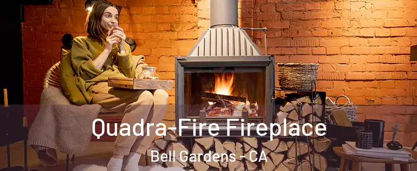  Quadra-Fire Fireplace Bell Gardens - CA