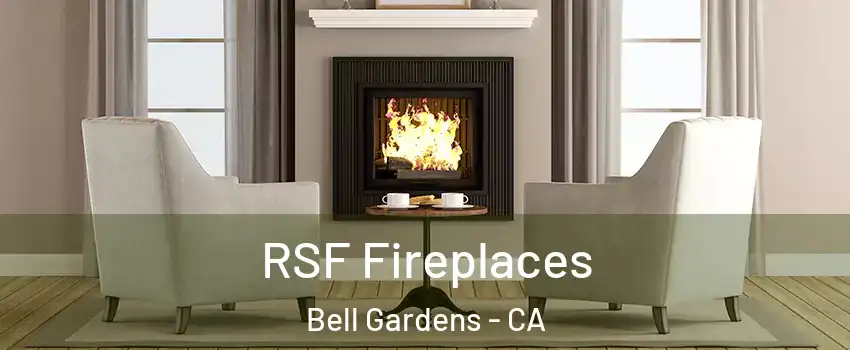  RSF Fireplaces Bell Gardens - CA