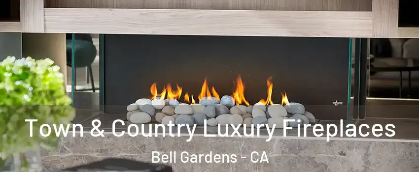  Town & Country Luxury Fireplaces Bell Gardens - CA