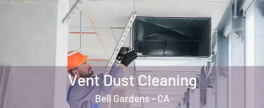  Vent Dust Cleaning Bell Gardens - CA