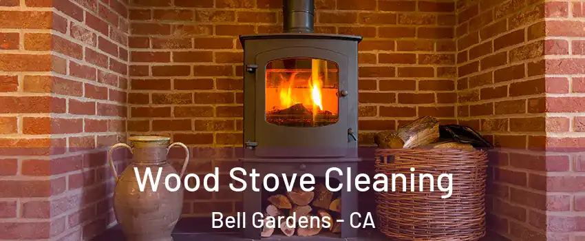  Wood Stove Cleaning Bell Gardens - CA